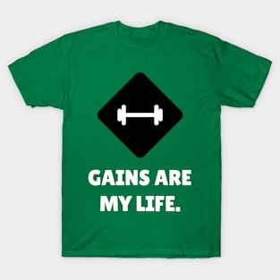 Gains Are My Life Workout T-Shirt